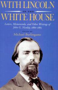 With Lincoln in the White House: Letters, Memoranda, and Other Writings of John G. Nicolay, 1860-1865, Title Page