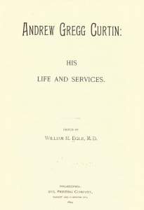 Andrew Gregg Curtin: His Life And Services, Title Page